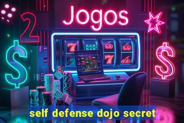 self defense dojo secret